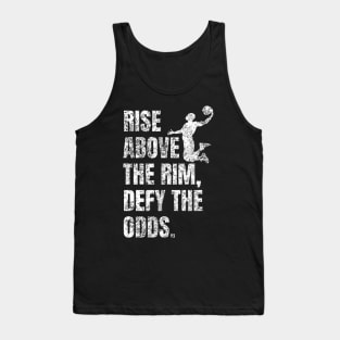 Rise Above the Rim Defy the Odds - Basketball Player Motivational Quote Tank Top